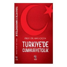 Türkiye’de Cumhuriyetçilik - Anıl Çeçen