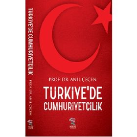 Türkiye’de Cumhuriyetçilik - Anıl Çeçen