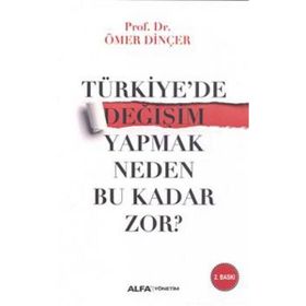 Türkiye’de Değişim Yapmak Neden Bu Kadar Zor? - Ömer Dinçer
