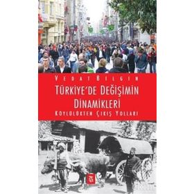 Türkiye’de Değişimin Dinamikleri - Vedat Bilgin