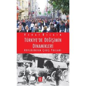 Türkiye’de Değişimin Dinamikleri - Vedat Bilgin