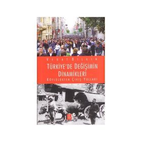 Türkiye’de Değişimin Dinamikleri - Vedat Bilgin