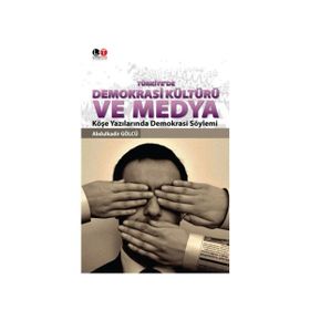 Türkiye’de Demokrasi Kültürü ve Medya - Abdulkadir Gölcü