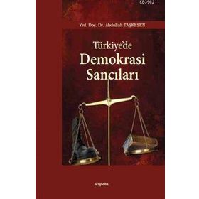 TÜRKİYE'DE DEMOKRASI SANCILARI - ABDULLAH TAŞKESEN