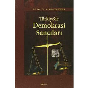 TÜRKİYE'DE DEMOKRASI SANCILARI - ABDULLAH TAŞKESEN