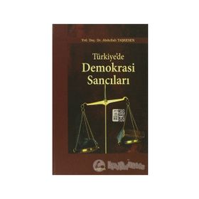 TÜRKİYE'DE DEMOKRASI SANCILARI - ABDULLAH TAŞKESEN
