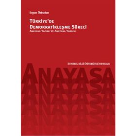 Türkiye’de Demokratikleşme Süreci-Anayasa Yapımı Ve Anayasa Yargısı - Prof. Dr. Ergün Özbudun