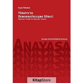 Türkiye’de Demokratikleşme Süreci-Anayasa Yapımı Ve Anayasa Yargısı - Prof. Dr. Ergün Özbudun