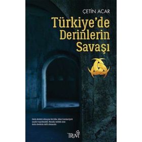 Türkiye'de Derinlerin Savaşı - Çetin Acar