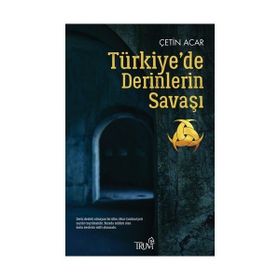 Türkiye'de Derinlerin Savaşı - Çetin Acar