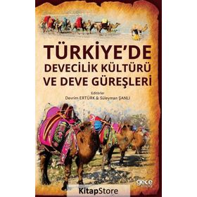 Türkiye’de Devecilik Kültürü Ve Deve Güreşleri - Devrim Ertürk