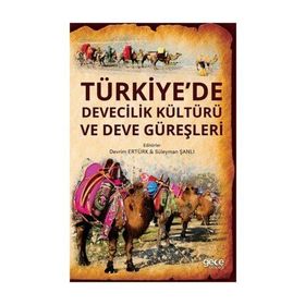Türkiye’de Devecilik Kültürü Ve Deve Güreşleri - Devrim Ertürk