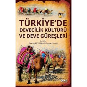 Türkiye’de Devecilik Kültürü Ve Deve Güreşleri - Devrim Ertürk