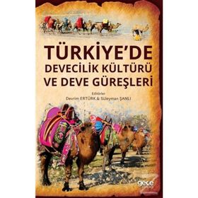 Türkiye’de Devecilik Kültürü Ve Deve Güreşleri - Devrim Ertürk