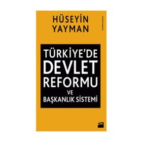 Türkiye'de Devlet Reformu ve Başkanlık Sistemi - Hüseyin Yayman