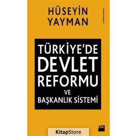 Türkiye'de Devlet Reformu ve Başkanlık Sistemi - Hüseyin Yayman