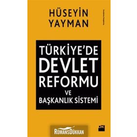 Türkiye'de Devlet Reformu ve Başkanlık Sistemi - Hüseyin Yayman