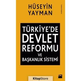 Türkiye'de Devlet Reformu ve Başkanlık Sistemi - Hüseyin Yayman