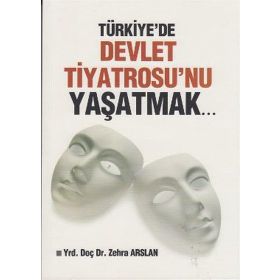 TÜRKIYE'DE DEVLET TIYATROSU'NU YAŞATMAK... - ZEHRA ARSLAN