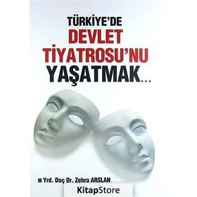 TÜRKIYE'DE DEVLET TIYATROSU'NU YAŞATMAK... - ZEHRA ARSLAN