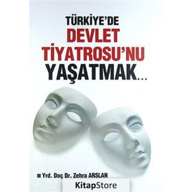 TÜRKIYE'DE DEVLET TIYATROSU'NU YAŞATMAK... - ZEHRA ARSLAN