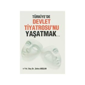 TÜRKIYE'DE DEVLET TIYATROSU'NU YAŞATMAK... - ZEHRA ARSLAN