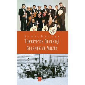 Türkiye’de Devletçi Gelenek ve Müzik - Şenol Durgun