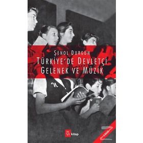 Türkiye’de Devletçi Gelenek ve Müzik - Şenol Durgun