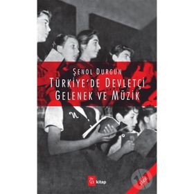 Türkiye’de Devletçi Gelenek ve Müzik - Şenol Durgun