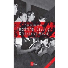 Türkiye’de Devletçi Gelenek ve Müzik - Şenol Durgun
