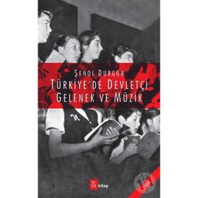 Türkiye’de Devletçi Gelenek ve Müzik - Şenol Durgun