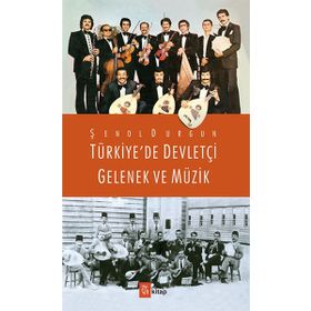 Türkiye’de Devletçi Gelenek ve Müzik - Şenol Durgun