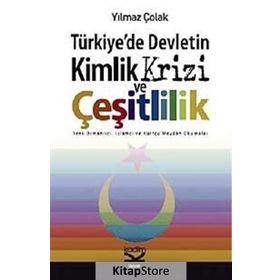 TÜRKİYEDE DEVLETIN KIMLIK KRIZI VE ÇEŞİTLİLİK - YILMAZ ÇOLAK