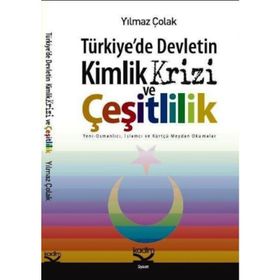 TÜRKİYEDE DEVLETIN KIMLIK KRIZI VE ÇEŞİTLİLİK - YILMAZ ÇOLAK