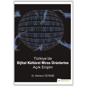 Türkiye'de Dijital Kültürel Miras Ürünlerine Açık Erişim - Semanur Öztemiz