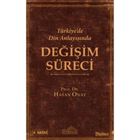 Türkiye’de Din Anlayışında Değişim Süreci - Hasan Onat