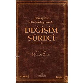 Türkiye’de Din Anlayışında Değişim Süreci - Hasan Onat