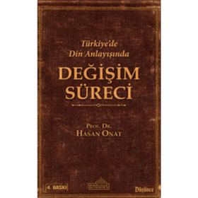 Türkiye’de Din Anlayışında Değişim Süreci - Hasan Onat