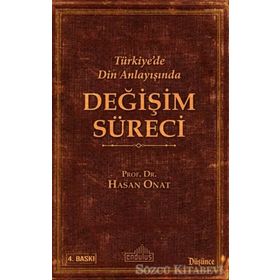 Türkiye’de Din Anlayışında Değişim Süreci - Hasan Onat