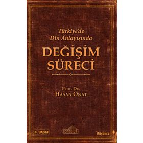 Türkiye’de Din Anlayışında Değişim Süreci - Hasan Onat