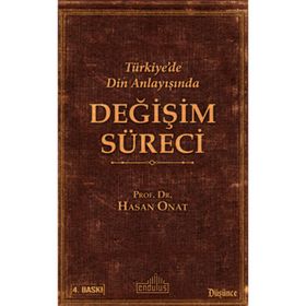 Türkiye’de Din Anlayışında Değişim Süreci - Hasan Onat
