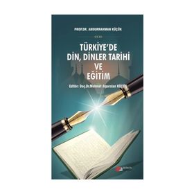 Türkiye'de Din, Dinler Tarihi ve Eğitim - Abdurrahman Küçük
