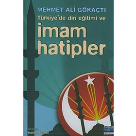 TÜRKIYE'DE DIN EĞITIMI VE İMAM HATIPLER - MEHMET ALI GÖKAÇTI