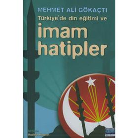 TÜRKIYE'DE DIN EĞITIMI VE İMAM HATIPLER - MEHMET ALI GÖKAÇTI