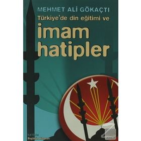 TÜRKIYE'DE DIN EĞITIMI VE İMAM HATIPLER - MEHMET ALI GÖKAÇTI