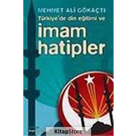TÜRKIYE'DE DIN EĞITIMI VE İMAM HATIPLER - MEHMET ALI GÖKAÇTI