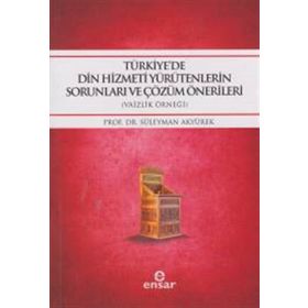 Türkiye’de Din Hizmeti Yürütenlerin Sorunları ve Çözüm Önerileri - yard suleyman akyurek