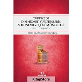Türkiye’de Din Hizmeti Yürütenlerin Sorunları ve Çözüm Önerileri - yard suleyman akyurek