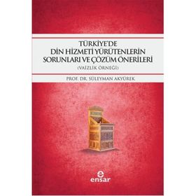 Türkiye’de Din Hizmeti Yürütenlerin Sorunları ve Çözüm Önerileri - yard suleyman akyurek