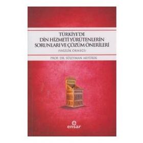 Türkiye’de Din Hizmeti Yürütenlerin Sorunları ve Çözüm Önerileri - yard suleyman akyurek
